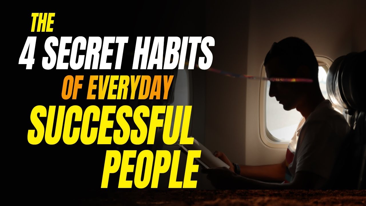 The 4 Secret Habits of Everyday Successful People - YouTube