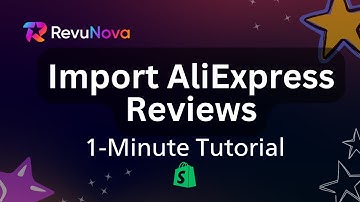 How to Import AliExpress Reviews to Shopify Using RevuNova - Quick Tutorial