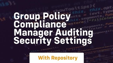 Group policy compliance manager auditing security settings