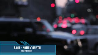 B o B  - Nothin' On You (Yura West Remix)