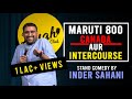 Maruti 800 canada aur intercourse standup comedy by inder sahani