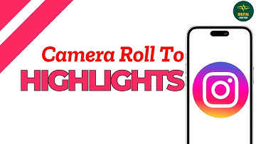 How to add Instagram highlights from camera roll ?