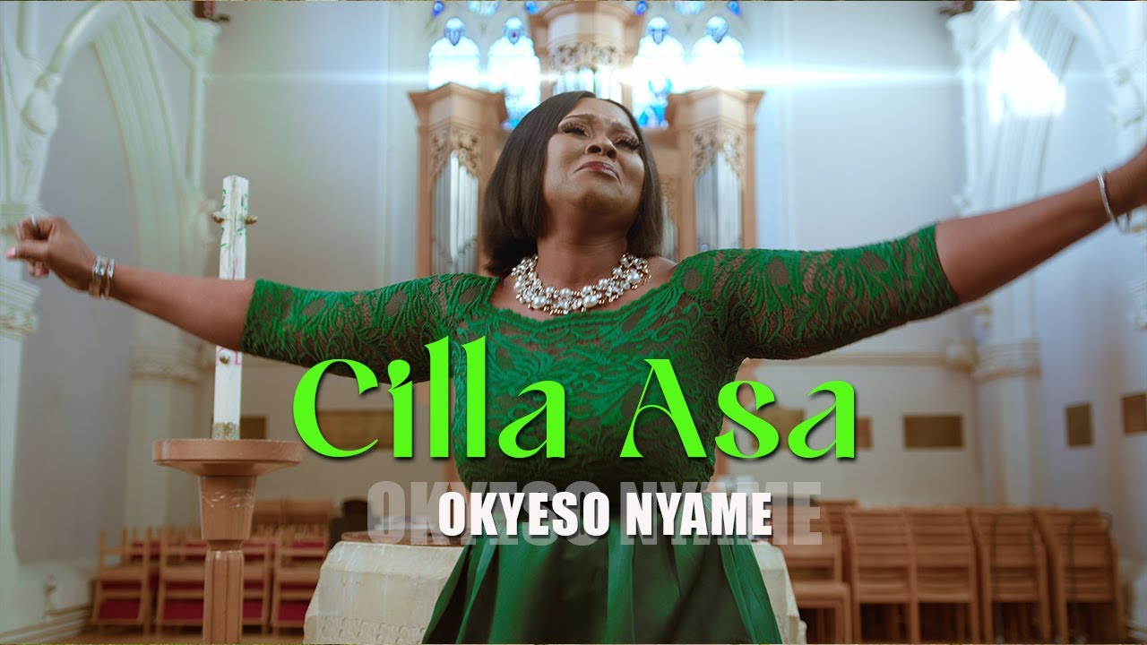 CILLA ASA - Okyeso Nyame [Official Video]