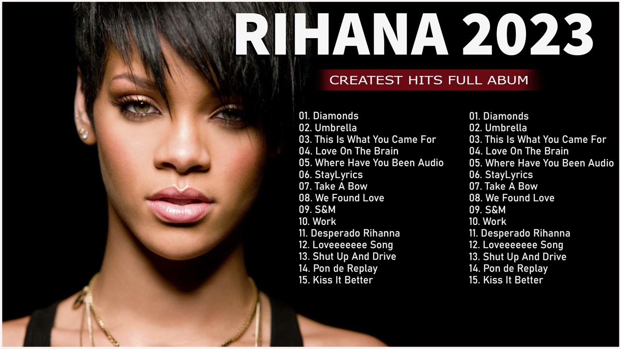 The Best Of Rihanna   Rihanna Greatest Hits Full Album 2023