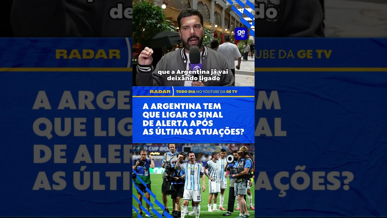 ARGENTINA PRECISA ABRIR O OLHO NA COPA? | Radar da Seleção | ge tv #shorts