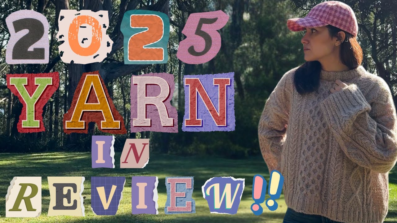 My 2025 Yarn Review: Hits, Misses, and all the Projects I Made 