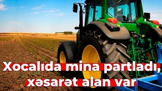 Xocalıda traktor tank əleyhinə minaya düşdü, xəsarət alan var