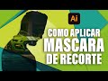 CÓMO USAR MASCARA DE RECORTE EN ILLUSTRATOR