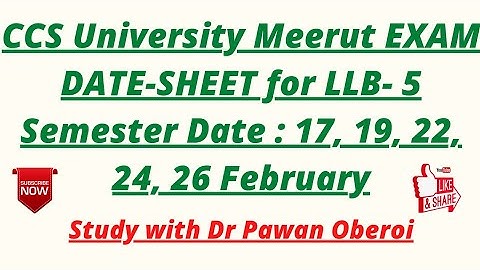 CCS University Meerut EXAM DATE-SHEET for LLB- 5 Semester Date : 17, 19, 22, 24, 26 February