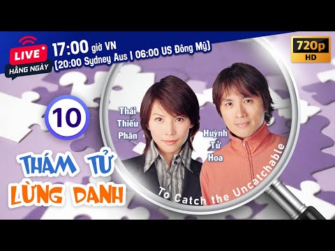 Thám Tử Lừng Danh (To Catch the Uncatchable) 10/25 | Huỳnh Tử Hoa, Thái Thiếu Phân | TVB 2004 2023 mới nhất