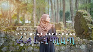 SALAMUN (AMUTU WA AHYA) - AYU DEWI ELMIGHWAR (COVER MUSIC VIDEO)