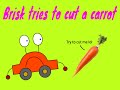 Brisk tries to cut a carrot