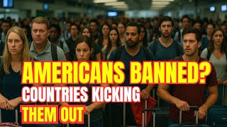 10 Countries Kicking Out Americans in 2025 | Shocking Reasons Behind the Global Backlash!