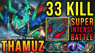 33 Kills Thamuz New Build!! Super Intense Battle!! - Build Top 1 Global Thamuz ~ MLBB