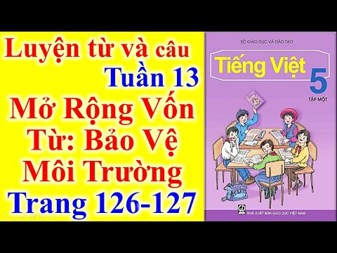 Video Tiếng Việt Lớp 5 Tuần 13 Luyện Từ Và Câu - Mở Rộng Vốn... - youtube