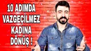 ERKEKLERİN SÜREKLİ DÜŞÜNDÜĞÜ KADINLARIN 10 ÖZELLİĞİ  / 10 ADIMDA VAZGEÇİLMEZ KADINA DÖNÜŞ !