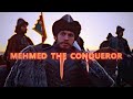 Fatih sultan mehmed edit  mehmed the conqueror  rise of empires  ottoman