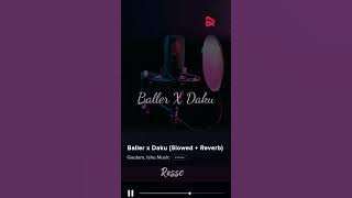Baller x Daku (Slowed   Reverb) | Gautam, Ishu Music #resso
