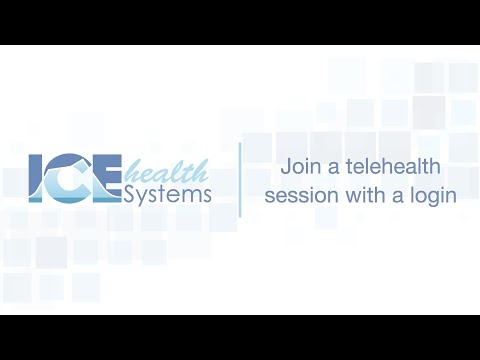 Join a telehealth session with a login – ICE Health Systems Support