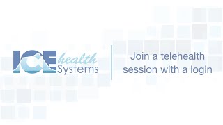 Join A Telehealth Session With A Login Ice Health Systems Support