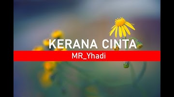 KERANA CINTA - MR_Yhadi (LYRIC MUSIK VIDEO) | #lagubagus #malukuutara #maluku_utara