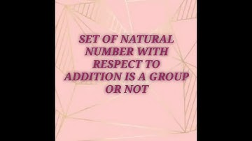 Set of Natural number (N, +) is a group or not( Abstract algebra part 5)
