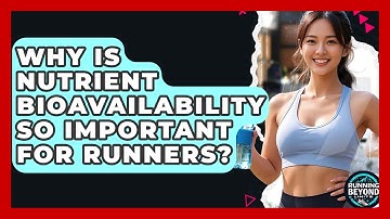 Why Is Nutrient Bioavailability So Important For Runners? - Running Beyond Limits