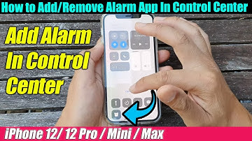 iPhone 12/12 Pro: How to Add/Remove Alarm App In Control Center