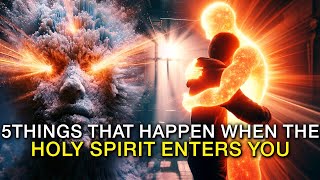 3 Incredible Things That Happen When The Holy Spirit Enters You