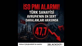 İSO PMI Alarmı! Türkiye Avrupa'nın En Sert Daralanları Arasında