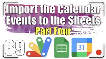 How to import the Calendar events to the Sheets? Part Four | Apps Script 39