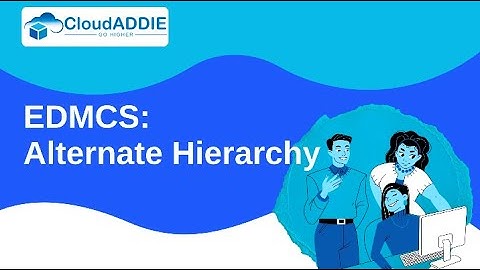 EDMCS: Alternate Hierarchy