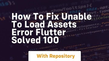 How to fix unable to load assets error flutter solved 100