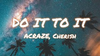 ACRAZE - Do It To It (Lyrics) ft. Cherish Resimi