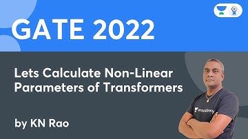 Lets Calculate Non - Linear Parameters of Transformers | GATE 2022 | By K.N Rao
