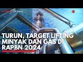 Turun, Target Lifting Minyak dan Gas di RAPBN 2024 | IDX CHANNEL