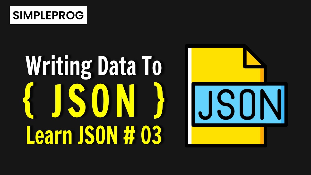Writing JSON Data | JSON Files & How to write JSON Data In Python | JSON Data | Simpleprog