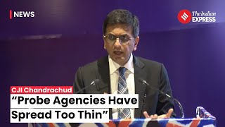 CJI Chandrachud Urges Investigating Agencies To “Pick Their Battles”