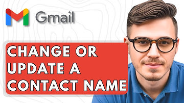 How To Change Or Update A Contact Name In Gmail [2025 Guide]