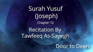 Surah Yusuf (Joseph) Tawfeeq As-Sayegh  Quran Recitation