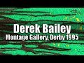 Capture de la vidéo Derek Bailey & Will Gaines - Montage Gallery, Derby 1995