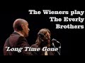 The Wieners play The Everly Brothers - Long Time Gone