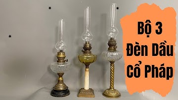 Bộ 3 Đèn Dầu Cổ Pháp – Thủy Tinh & Đồng Nguyên Bản, Niên Đại 1880–1930 | Giao Lộ Xưa