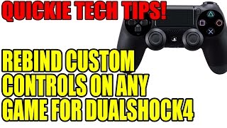 Playstation 4 - Rebind Custom Controls On Any Game For DualShock 4 Guide | Quickie Tech Tips