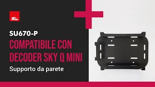 Come installare il decoder Sky Q Mini sul retro della TV oppure a parete - Supporto SU670-P
