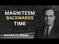 Magnetism Backwards Time Explained By Richard Feynman Physics Time Reversal