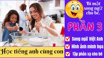 900 Mẫu Câu Giao Tiếp Cùng Con Hàng Ngày | Song Ngữ Việt Anh | Bí Quyết Giúp Bé Song Ngữ P3.