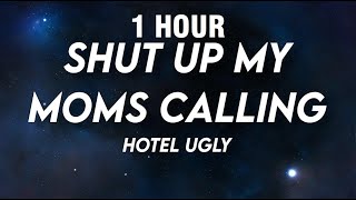 [1 HOUR] Hotel Ugly - Shut Up My Moms Calling Sped Up (Tiktok Remix) [Lyrics]