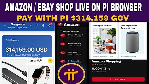 PI NETWORK: Shopping With Pi GCV $314,159 In AMAZON, eBAY | Gargoura Digital Bank In Pi Browser