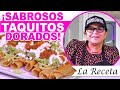 ¡SABROSOS TAQUITOS DORADOS! (La Receta) | Doña Rosa Rivera Cocina